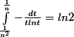 \int_{\frac{1}{n^2}}^{\frac{1}{n}}{-\frac{dt}{tlnt}}=ln2